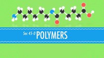 Crash Course Chemistry - Episode 45 - Polymers