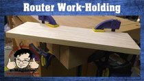 Stumpy Nubs Woodworking - Episode 34 - Four Ways to SAFELY hold your work while routing