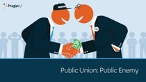 PragerU - Episode 35 - Public Union - Public Enemy