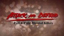 Attack and Defend - Episode 4 - Cold-Blooded Killers