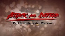Attack and Defend - Episode 6 - Underwater Warriors