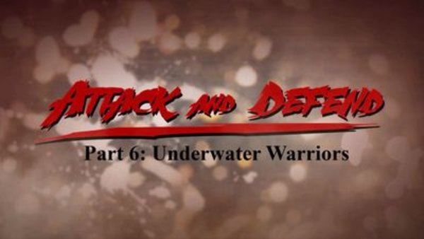 Attack and Defend - S01E06 - Underwater Warriors