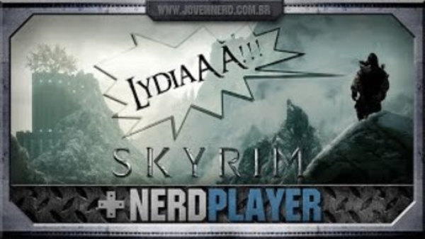 NerdPlayer - S2014E01 - Skyrim - Em Busca de Lydia