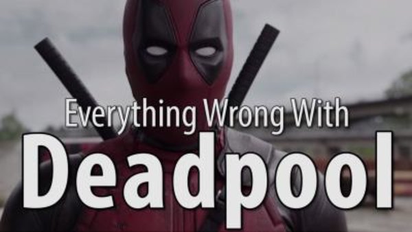 CinemaSins - S05E101 - Everything Wrong With Deadpool