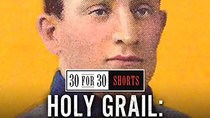 30 for 30 Shorts - Episode 7 - Holy Grail: The T206 Honus Wagner