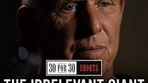 30 for 30 Shorts - Episode 9 - The Irrelevant Giant