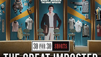 30 for 30 Shorts - Episode 16 - The Great Imposter