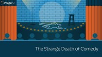 PragerU - Episode 30 - The Strange Death of Comedy