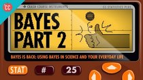 Crash Course Statistics - Episode 25 - Bayes in science and everyday life