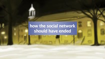 How It Should Have Ended - Episode 15 - How The Social Network Should Have Ended