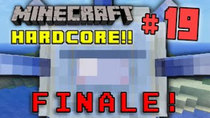 Minecraft HARDCORE! - Episode 19 - FINALE!