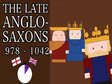 The Late Anglo-Saxons (978-1042)