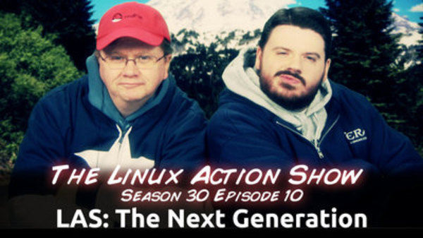 The Linux Action Show! - S2014E300 - LAS: The Next Generation