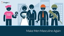 PragerU - Episode 33 - Make Men Masculine Again