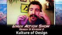 The Linux Action Show! - Episode 302 - Kulture of Design