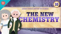 Crash Course History of Science - Episode 18 - The New Chemistry