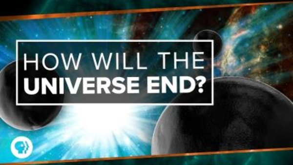 PBS Space Time - S2018E29 - How Will the Universe End?