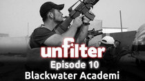 Unfilter - Episode 10 - Blackwater Academi