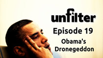 Unfilter - Episode 19 - Obama’s Dronegeddon