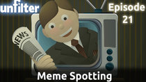 Unfilter - Episode 21 - Meme Spotting
