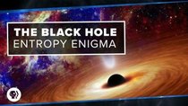 PBS Space Time - Episode 31 - The Black Hole Entropy Enigma