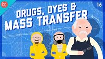 Crash Course Engineering - Episode 16 - Drugs, Dyes, and Mass Transfer