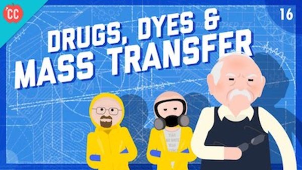 Crash Course Engineering - S01E16 - Drugs, Dyes, and Mass Transfer