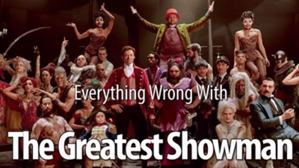 CinemaSins - S07E36 - Everything Wrong With The Greatest Showman