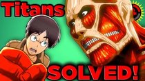 Film Theory - Episode 34 - Attack on Titan's Biggest Mystery SOLVED