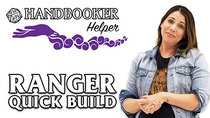 Handbooker Helper - Episode 5 - Handbooker Helper: Ranger (Quick Build)