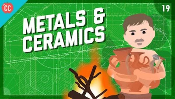 Crash Course Engineering - S01E19 - Metals & Ceramics