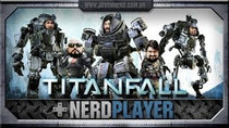 NerdPlayer - Episode 9 - Titanfall - Esquadrão Covarde