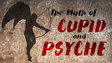 The Myth of Cupid and Psyche