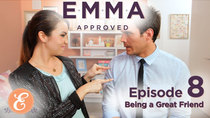 Emma Approved - Episode 8 - Being a Great Friend