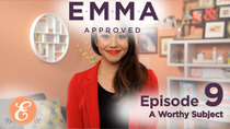 Emma Approved - Episode 9 - A Worthy Subject