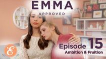 Emma Approved - Episode 15 - Ambition & Fruition