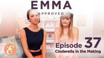 Emma Approved - Episode 37 - Cinderella in the Making