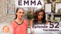 Emma Approved - Episode 52 - True Detective