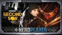 NerdPlayer - Episode 10 - inFAMOUS: Second Son - Jogador vs. Editor