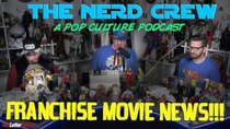 The Nerd Crew - Episode 10 - Franchise Movie News!!!
