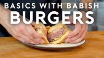Basics with Babish - Episode 11 - Burgers