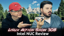 The Linux Action Show! - Episode 308 - Intel NUC Review