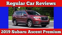 Regular Car Reviews - Episode 9 - 2019 Subaru Ascent Premium