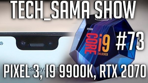Aurelien Sama: Tech_Sama Show - S01E73 - Tech_Sama Show #73 : Pixel 3, I9 9900k, RTX 2070