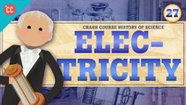 Crash Course History of Science - Episode 27 - Electricity