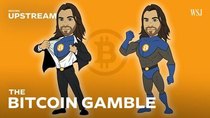 Moving Upstream - Episode 5 - The Man Who Put Everything He Owns Into Bitcoin