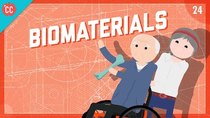 Crash Course Engineering - Episode 24 - Biomaterials