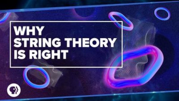 PBS Space Time - S2018E39 - Why String Theory is Right