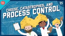 Crash Course Engineering - Episode 25 - Cheese, Catastrophes, and Process Control