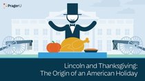 PragerU - Episode 38 - Lincoln and Thanksgiving: The Origin of an American Holiday